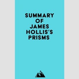 Summary of james hollis's prisms