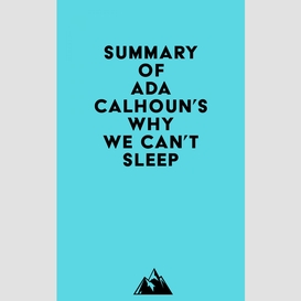 Summary of ada calhoun's why we can't sleep
