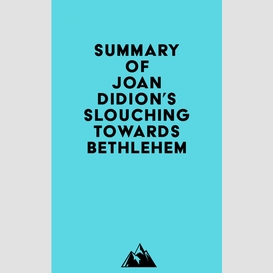 Summary of joan didion's slouching towards bethlehem