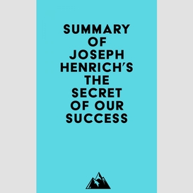 Summary of joseph henrich's the secret of our success