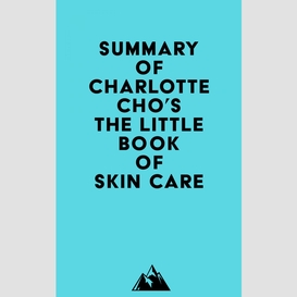 Summary of charlotte cho's the little book of skin care