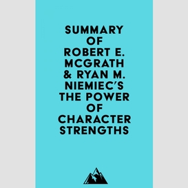 Summary of robert e. mcgrath & ryan m. niemiec's the power of character strengths