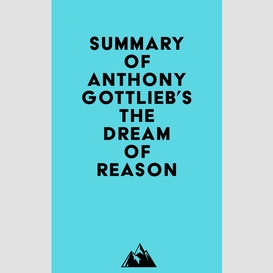 Summary of anthony gottlieb's the dream of reason
