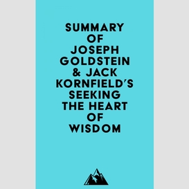 Summary of joseph goldstein & jack kornfield's seeking the heart of wisdom