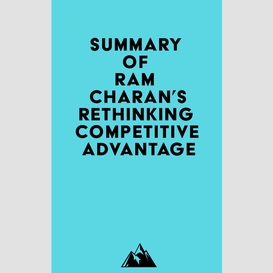 Summary of ram charan's rethinking competitive advantage