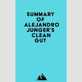 Summary of alejandro junger's clean gut