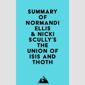 Summary of normandi ellis & nicki scully's the union of isis and thoth