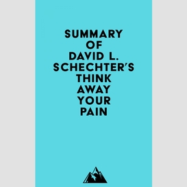 Summary of david l. schechter's think away your pain