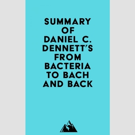 Summary of daniel c. dennett's from bacteria to bach and back