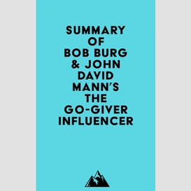 Summary of bob burg & john david mann's the go-giver influencer