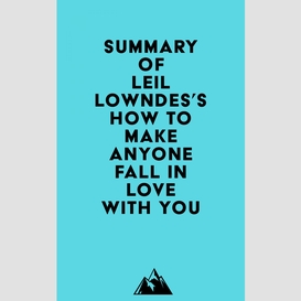 Summary of leil lowndes's how to make anyone fall in love with you