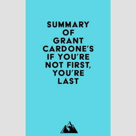 Summary of grant cardone's if you're not first, you're last