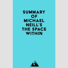 Summary of michael neill's the space within