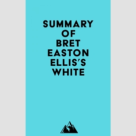Summary of bret easton ellis's white