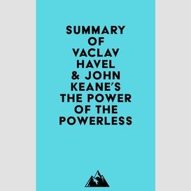 Summary of vaclav havel & john keane's the power of the powerless