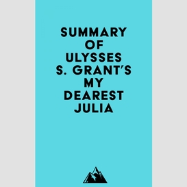 Summary of ulysses s. grant's my dearest julia