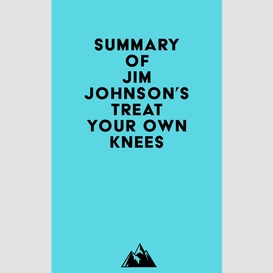 Summary of jim johnson's treat your own knees