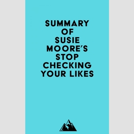 Summary of susie moore's stop checking your likes