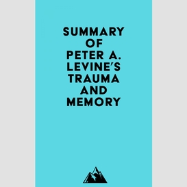 Summary of peter a. levine's trauma and memory