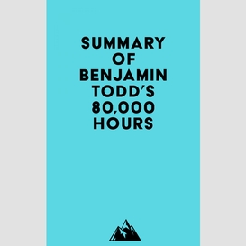 Summary of benjamin todd's 80,000 hours
