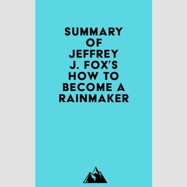Summary of jeffrey j. fox's how to become a rainmaker