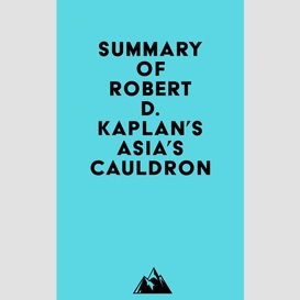 Summary of robert d. kaplan's asia's cauldron