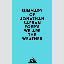 Summary of jonathan safran foer's we are the weather