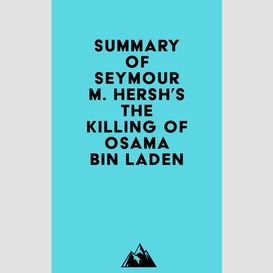 Summary of seymour m. hersh's the killing of osama bin laden