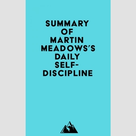 Summary of martin meadows's daily self-discipline