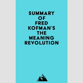 Summary of fred kofman's the meaning revolution