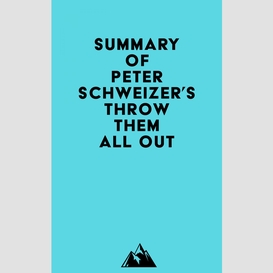 Summary of peter schweizer's throw them all out