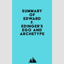 Summary of edward f. edinger's ego and archetype