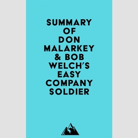 Summary of don malarkey & bob welch's easy company soldier
