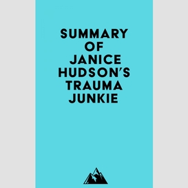 Summary of janice hudson's trauma junkie