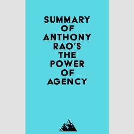 Summary of anthony rao's the power of agency