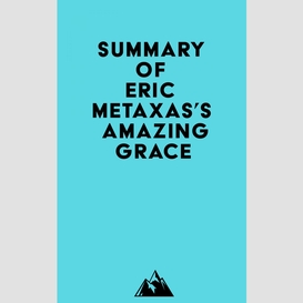 Summary of eric metaxas's amazing grace