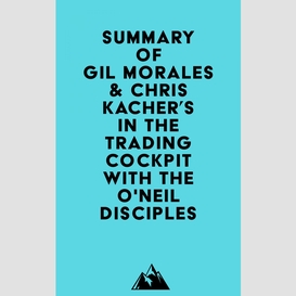 Summary of gil morales & chris kacher's in the trading cockpit with the o'neil disciples