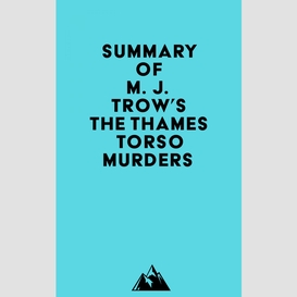 Summary of m. j. trow's the thames torso murders