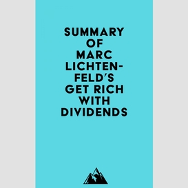 Summary of marc lichtenfeld's get rich with dividends