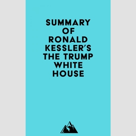 Summary of ronald kessler's the trump white house