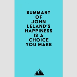 Summary of john leland's happiness is a choice you make