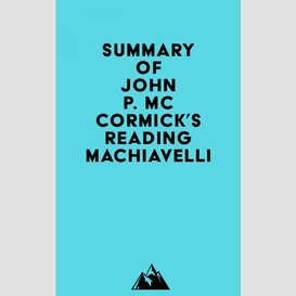 Summary of john p. mccormick's reading machiavelli