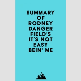 Summary of rodney dangerfield's it's not easy bein' me