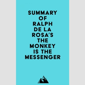 Summary of ralph de la rosa's the monkey is the messenger
