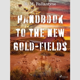 Handbook to the new gold-fields