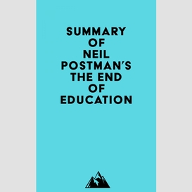 Summary of neil postman's the end of education