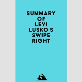 Summary of levi lusko's swipe right