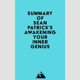 Summary of sean patrick's awakening your inner genius