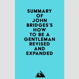 Summary of john bridges's how to be a gentleman revised and expanded