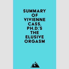 Summary of vivienne cass, ph.d.'s the elusive orgasm